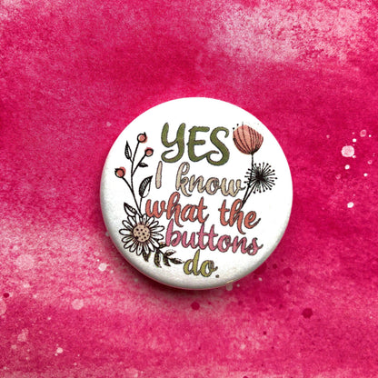 Yes I Know, 1 - 1/2" Button Pin Back Buttons